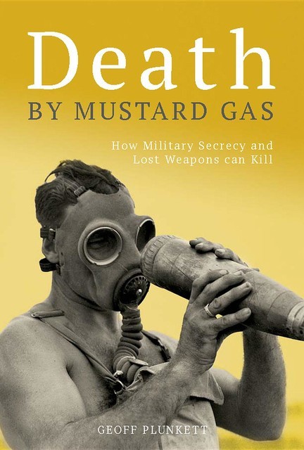 Death By Mustard Gas, Geoff Plunkett, Army History Unit, Australia. Department of Defence