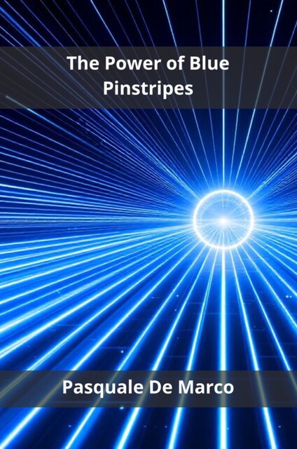 The Power of Blue Pinstripes, Pasquale De Marco