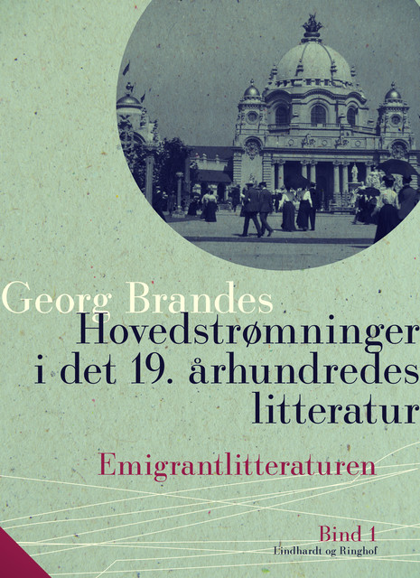 Hovedstrømninger i det 19. århundredes litteratur. Bind 1. Emigrantlitteraturen, Georg Brandes