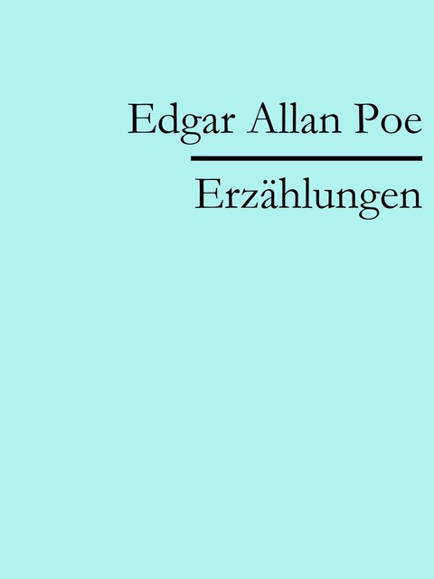 Edgar Allan Poe: Erzählungen, Edgar Allan Poe