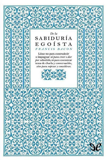 De la sabiduría egoísta, Francis Bacon
