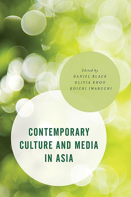 Contemporary Culture and Media in Asia, Daniel Black, Koichi Iwabuchi, Olivia Khoo