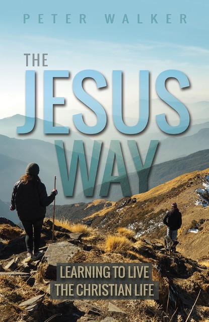 The Jesus Way, Peter Walker