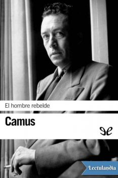 El hombre rebelde, Albert Camus