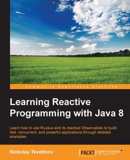 Learning Reactive Programming with Java 8, Nickolay Tsvetinov