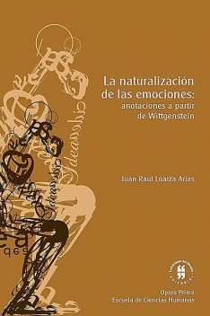 La naturalización de las emociones, Juan Raúl Loaiza Arias