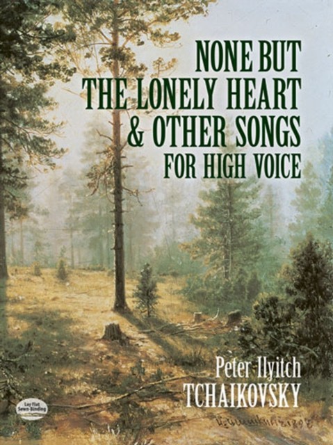 None But the Lonely Heart and Other Songs for High Voice, Peter Ilyitch Tchaikovsky