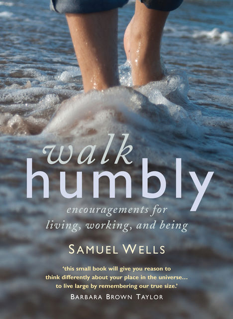 Walk Humbly, Samuel Wells