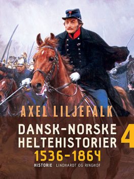 Dansk-norske heltehistorier 1536–1864. Bind 4, Axel Liljefalk