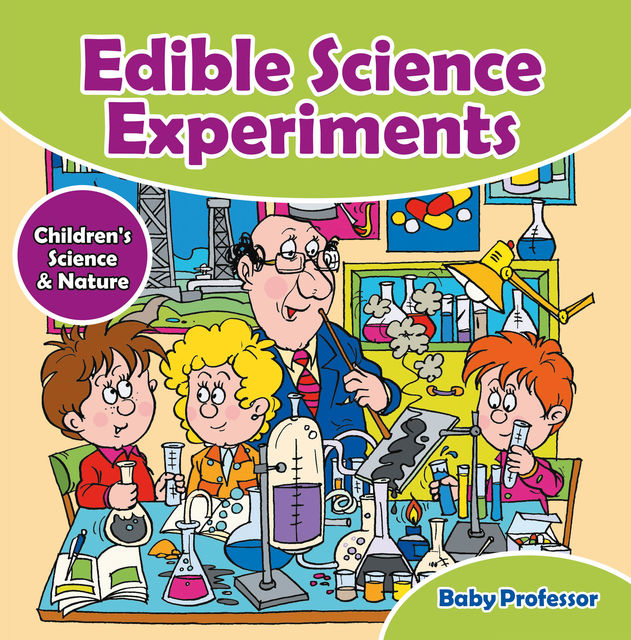 Edible Science Experiments – Children's Science & Nature, Baby Professor