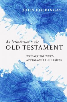 An Introduction to the Old Testament, John Goldingay