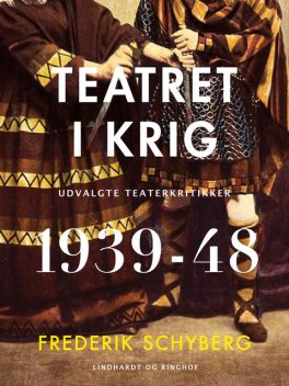Teatret i krig. Udvalgte teaterkritikker 1939–48, Frederik Schyberg