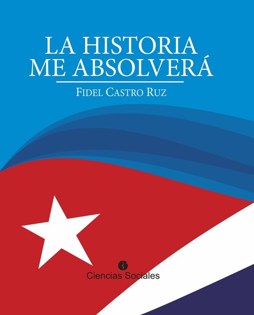 La historia me absolverá, Fidel Castro Ruz
