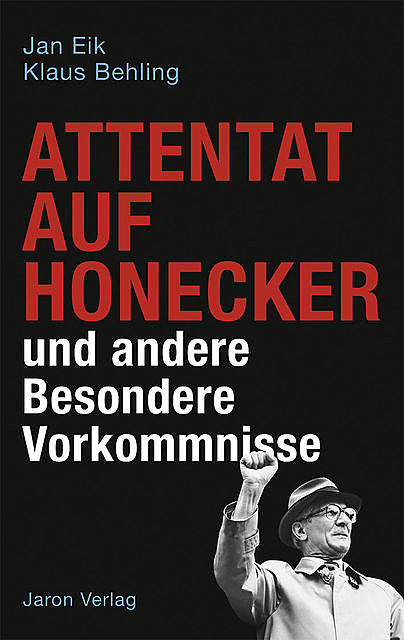 Attentat auf Honecker und andere Besondere Vorkommnisse, Jan Eik, Klaus Behling