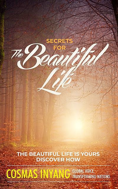 Secrets For The Beautiful Life, Cosmas Inyang