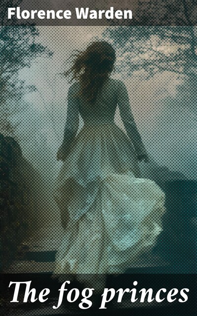 The fog princes, Florence Warden