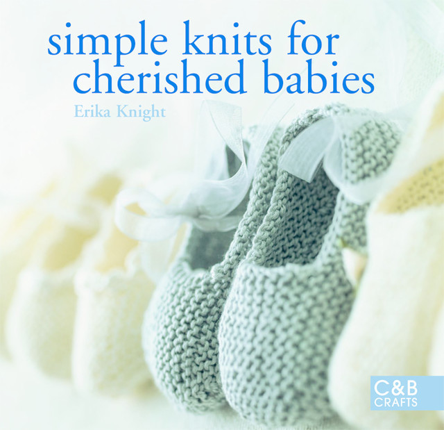 Simple Knits for Cherished Babies, Erika Knight