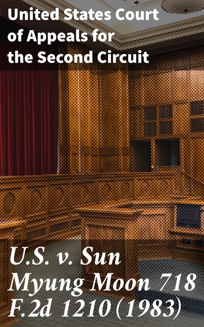 U.S. v. Sun Myung Moon 718 F.2d 1210, United States Court of Appeals for the Second Circuit