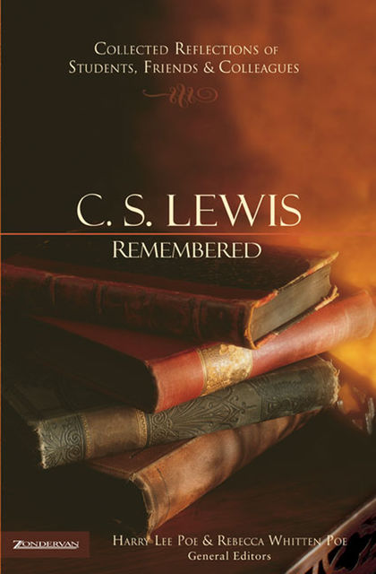 C. S. Lewis Remembered, Harry Lee Poe, Rebecca Whitten Poe
