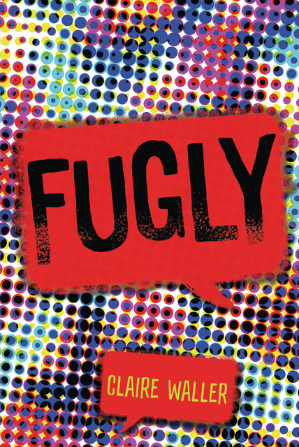 Fugly, Claire Waller