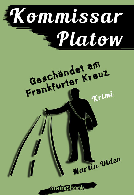 Kommissar Platow, Band 9: Geschändet am Frankfurter Kreuz, Martin Olden