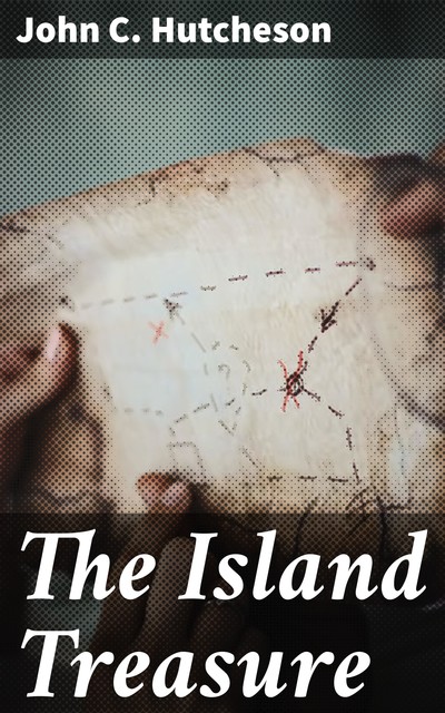 The Island Treasure, John C.Hutcheson