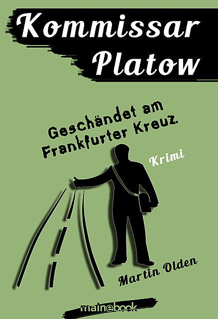 Kommissar Platow, Band 9: Geschändet am Frankfurter Kreuz, Martin Olden