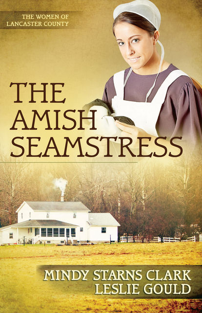 The Amish Seamstress, Mindy Starns Clark, Leslie Gould