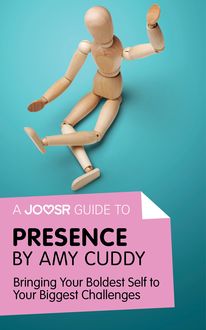 A Joosr Guide to… Presence by Amy Cuddy, Joosr
