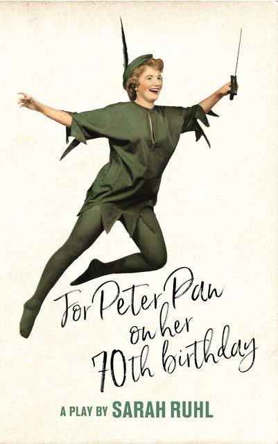 For Peter Pan on her 70th birthday (TCG Edition), Sarah Ruhl