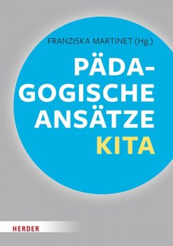 Pädagogische Ansätze in der Kita, Daniela Kobelt Neuhaus, Ludger Pesch, Gerhard Regel, Ulrich Steenberg, Wolfgang Saßmannshausen, Ingrid Miklitz, Franz-J. Brockschnieder, Katrin Macha, Sonja Ahrens