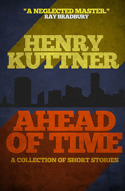 Ahead of Time, Henry Kuttner