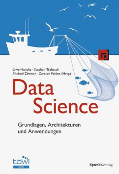 Data Science, Carsten Felden, Michael Zimmer, Stephan Trahasch, Uwe Haneke