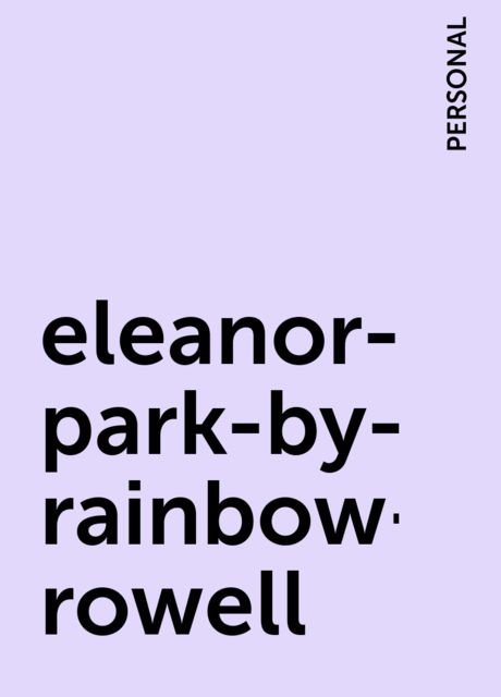 eleanor-park-by-rainbow-rowell, PERSONAL