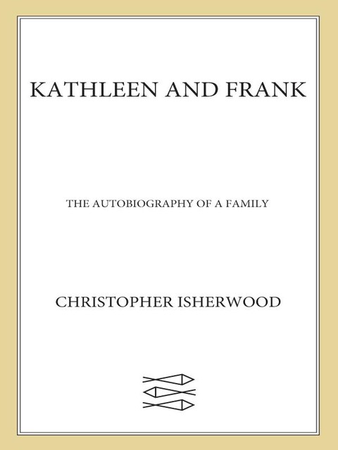 Kathleen and Frank, Christopher Isherwood