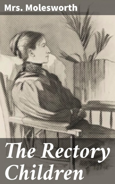 The Rectory Children, Mary Louisa Molesworth