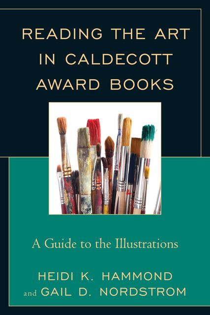 Reading the Art in Caldecott Award Books, Gail D. Nordstrom