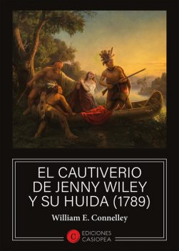 El cautiverio de Jenny Wiley y su huida, William E. Connelley