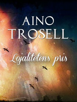 Lojalitetens pris, Aino Trosell