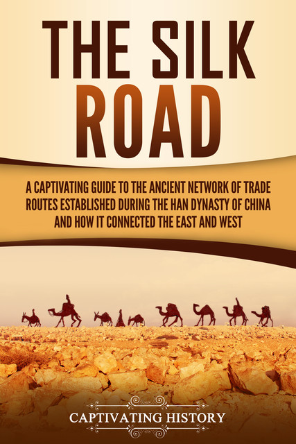 The Silk Road, Captivating History