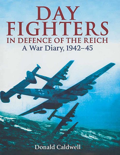 Day Fighters in Defence of Reich, Donald Caldwell