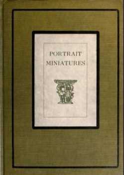 Portrait Miniatures, George Charles Williamson