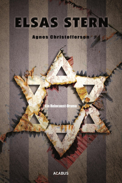 Elsas Stern. Ein Holocaust-Drama, Agnes Christofferson