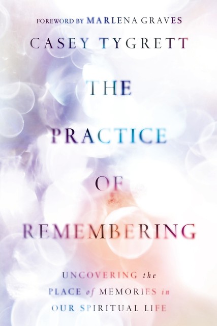 The Practice of Remembering, Casey Tygrett