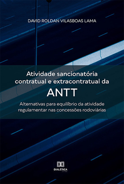 Atividade sancionatória contratual e extracontratual da ANTT, David Roldan Vilasboas Lama