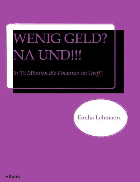 WENIG GELD? NA UND, Emilia Lehmann