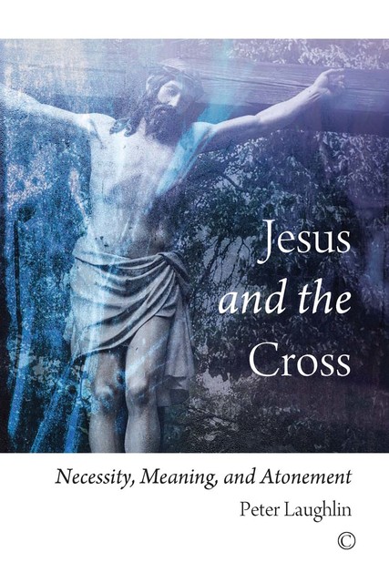 Jesus and the Cross, Peter Laughlin