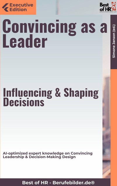 Convincing as a Leader – Influencing & Shaping Decisions, Simone Janson