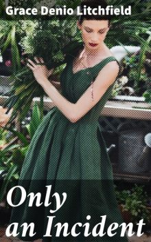 Only an Incident, Grace Denio Litchfield