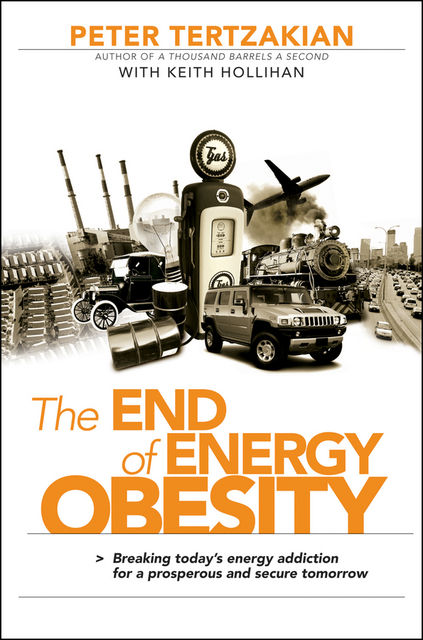 The End of Energy Obesity, Keith Hollihan, Peter Tertzakian